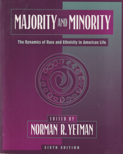 Norman R. Yetman - Majority and Minority - The Dynamics of Race and Ethnicity in American Life