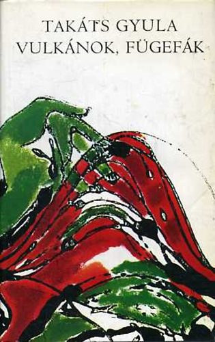 Tak�ts Gyula - Vulk�nok, f�gef�k