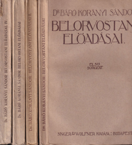 Dr. Báró Korányi Sándor - Belorvostani előadások I-IV.