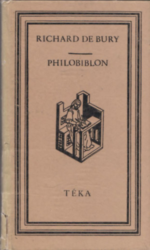 Richard de Bury - Philobiblon: a knyvek szeretete (tka)