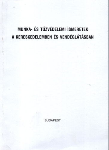 Gbris Konrd  (szerk.) - Munka- s tzvdelemi ismeretek a kereskedelemben s vendgltsban