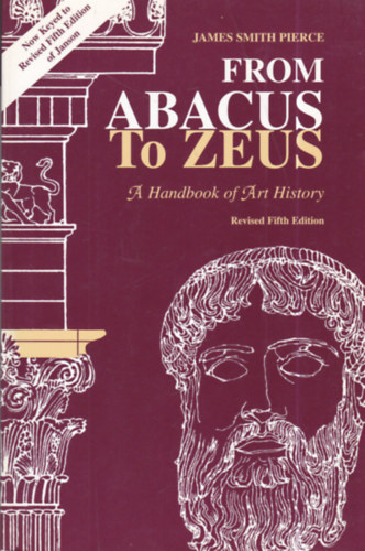 James Smith Pierce - From Abacus to Zeus: A Handbook of Art History