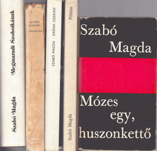 Szab Magda - 5 db Szab Magda ktet: Mzes egy, huszonkett + Ernk szerint + Piltus + A danaida + Megmardat Szobotknak