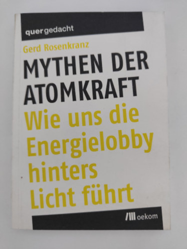 Mythen Der Atomkraft - Wie uns die Energielobby hinters Licht führt