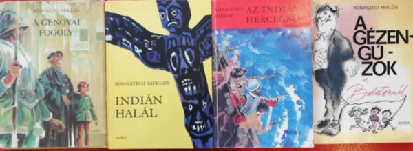 Rónaszegi Miklós - 4 db Rónaszegi Miklós könyv (A Gézengúzok, Az indián hercegnő, Indián halál, A genovai fogoly)