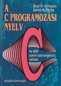 Brian W. Kernighan; Dennis M. Rithcie - A C programozsi nyelv