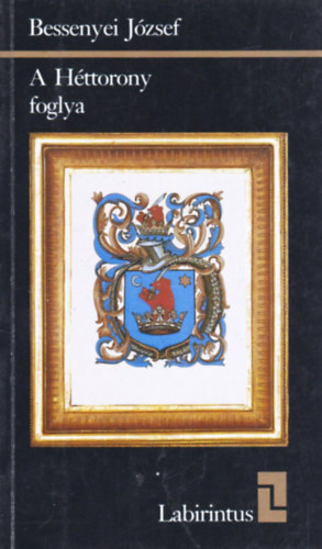 Bessenyei J�zsef - A h�ttorony foglya