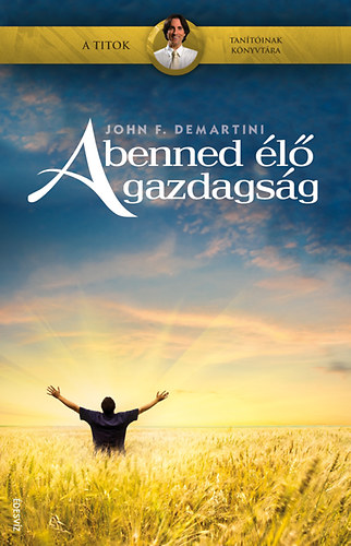 Dr. John F. Demartini - A benned l gazdagsg