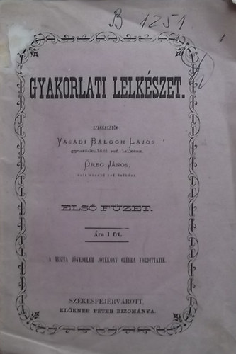 Vasadi Balogh lajos (szerk.); Öreg János (szerk.) - Gyakorlati lelkészet. - Első füzet.
