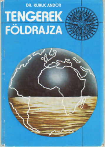 Dr. Kuruc Andor - Tengerek f�ldrajza-haj�soknak