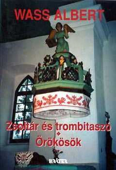 Turcsány Péter Wass Albert (szerk.) - Zsoltár és trombitaszó-Örökösök