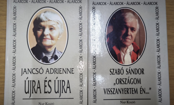 Jancs� Adrienne Szab� S�ndor - 2db m� az �larcok c�m� sorozatb�l - �jra �s �jra, ,,Orsz�gom visszanyertem �n..."