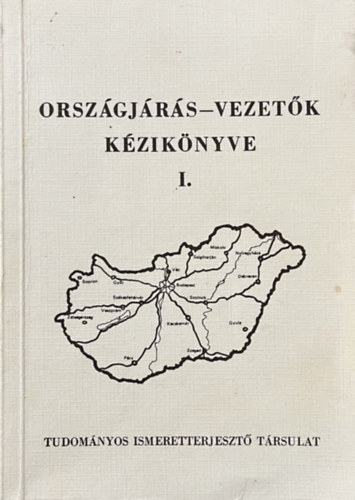 Dr. Batizi L�szl�-Juh�sz �rp�d - Orsz�gj�r�s-vezet�k k�zik�nyve I