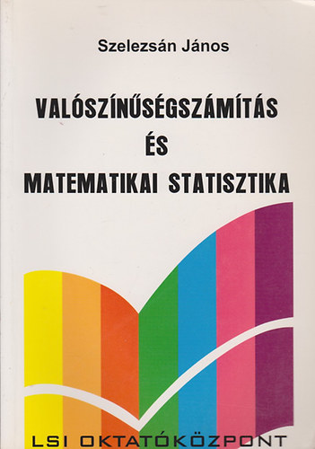 Szelezsn Jnos - Valsznsgszmts s matematikai statisztika (Szelezsn)