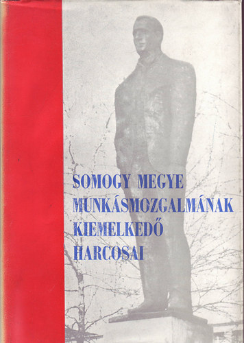 Andr�ssy Antal szerk. - Somogy megye munk�smozgalm�nak kiemelked� harcosai