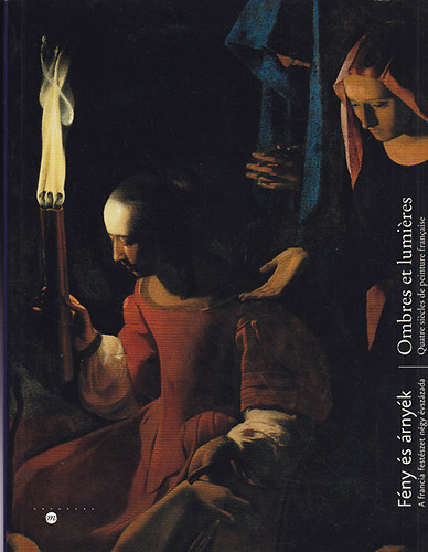 Fény és Árnyék: A francia festészet négy évszázada (Ombres et lumiéres)