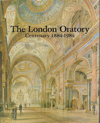 M.-Laind, A. Napier - The London Oratory - Centenary 1884-1984  /  THE ARCHITECTURE OF THE LONDON