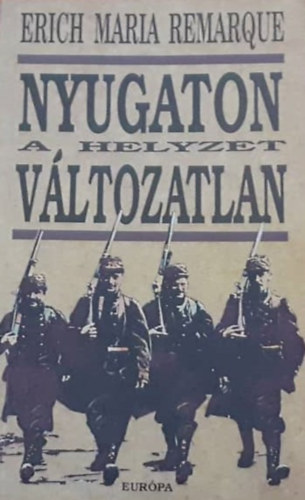 Erich Maria Remarque - Nyugaton a helyzet vltozatlan