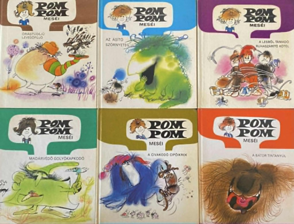 Csuk�s Istv�n -Sajdik Ferenc - 6db Pom Pom mes�i mesek�nyv : �ri�st�dej� leveg�f�j� + Az �s�t� sz�rnyeteg + A lesb�l t�mad� ruhasz�r�t� k�t�l + Mad�rv�d� goly�kapkod� +A civakod� cip�ikrek + A b�tor tintany�l