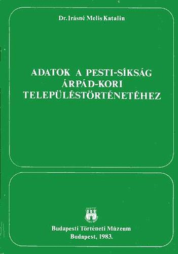 Dr. Irsn Melis Katalin - Adatok a Pesti-sksg rpd-kori teleplstrtnethez