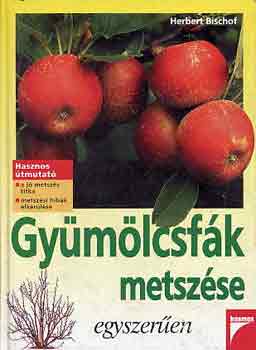 Herbert Bischof - Gy�m�lcsf�k metsz�se egyszer�en