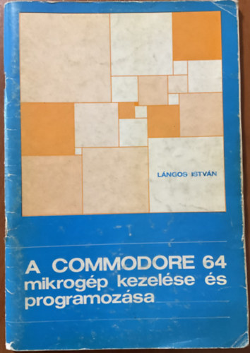 Lngos Istvn - A COMMODORE 64 mikrogp kezelse s programozsa
