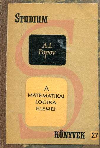 A.I.Popov - A matematikai logika elemei -Studium knyvek 27