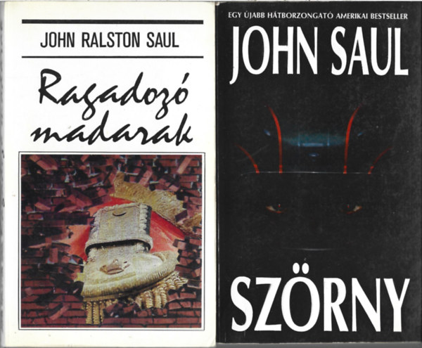 2 db knyv, John Ralston Saul: Ragadoz madarak, John Saul: Szrny