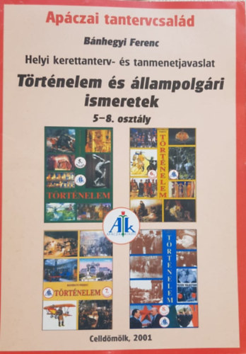 B�nhegyi Ferenc - Helyi kerettanterv- �s tanmenetjavaslat - T�rt�nelem �s �llampolg�ri ismeretek (5-8. oszt�ly)