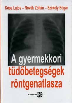 Ksa L.-Novk Z.-Szkely E. - A gyermekkori tdbetegsgek rntgenatlasza
