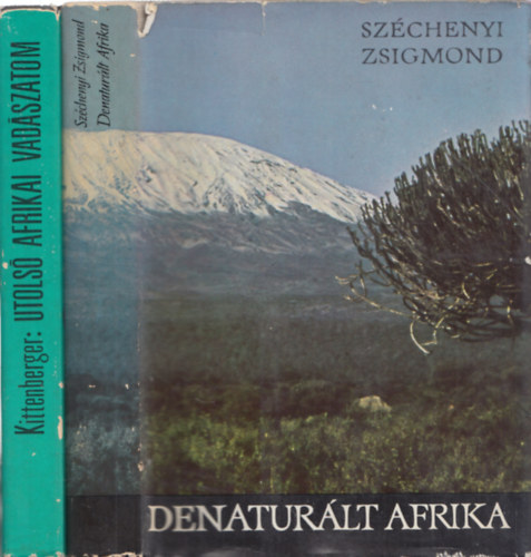 Kittenberger Kálmán, Széchenyi Zsigmond - 2db mű - Széchenyi Zsigmond: Denaturált Afrika + Kittenberger Kálmán: Utolsó Afrikai vadászatom