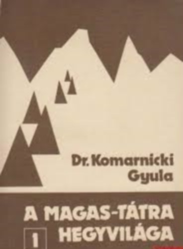 Dr.Komarnicki Gyula - A Magas-Tátra hegyvilága 1.
