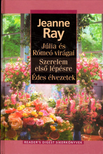 Jeanne Ray - J�lia �s R�me� vir�gai-Szerelem els� l�p�sre-�des �lvezetek