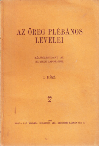 Az �reg pl�b�nos levelei I-III. (K�l�nlenyomat az "Egyh�zi lapok"-b�l)