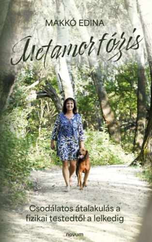 Makk� Edina - Metamorf�zis, Csod�latos �talakul�s a fizikai testedt�l a lelkedig