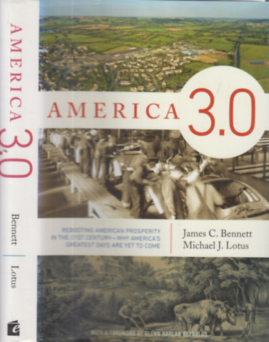 Michael J. Lotus James C. Bennett - America 3.0 (Rebooting american prosperity in the 21st century)