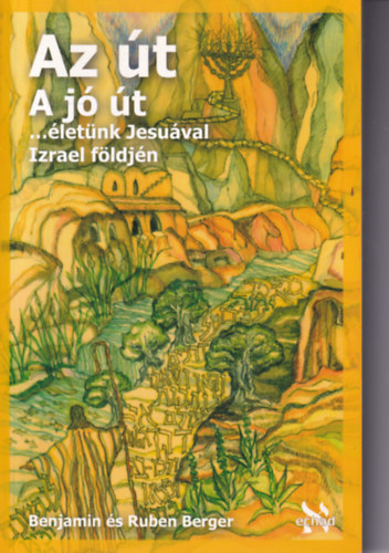 Ruben Berger Benjamin Berger - Az t A j t  ... letnk Jesuval Izrael fldjn