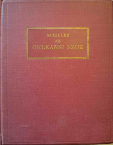 Friedrich Schiller - Az Orleansi sz�z