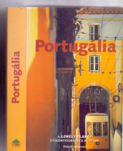 John King - Julia Wilkinson - Portuglia - A Lonely Planet tiknyvsorozat alapjn