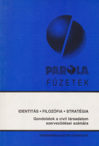 Varga Tams  (szerk.) Solymosi Judit (szerk.) - Identits - Filozfia - Stratgia - Gondolatok a civil trsadalom szervezdsei szmra