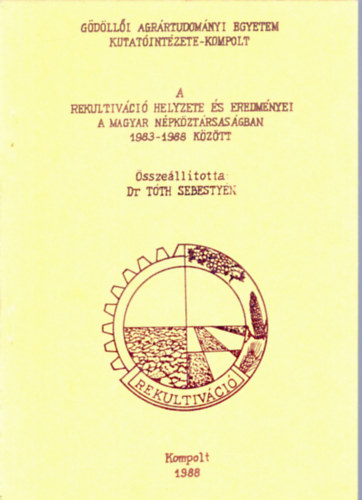 Dr. Tth Sebestyn - A rekultivci helyzete s eredmnyei a Magyar Npkztrsasgban 1983-1988 kztt