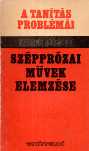Seres József - Szépprózai művek elemzése az általános iskolában