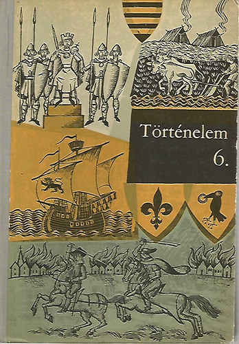 T�rt�nelemtan�rok Munkak�z�ss�ge - T�rt�nelem az �ltal�nos iskol�k 6. oszt�lya sz�m�ra