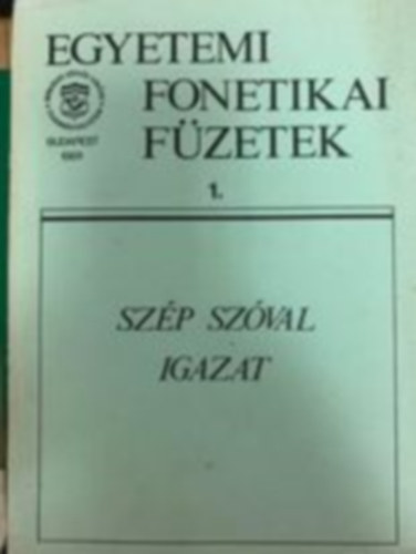 Dr. Bolla Kálmán (szerk.) - Egyetemi fonetikai füzetek 1. - Szép szóval igazat