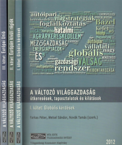 Meisel Sndor  (szerk.), Novk Tams (szerk.) Farkas Pter (szerk.) - A vltoz vilggazdasg - tkeressek, tapasztalatok s kiltsok I-III.