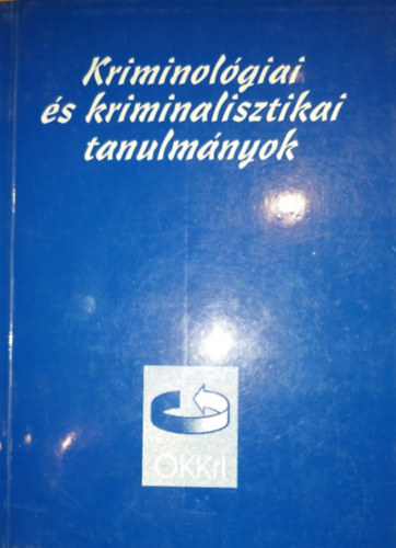 Dr. Irk Ferenc  (szerk.) - Kriminol�giai �s kriminalisztikai tanulm�nyok XXXVI.