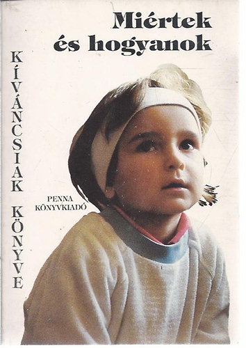 Paizs Tibor - Miértek és hogyanok - KÍVÁNCSIAK KÖNYVE (Játék - Tanulás)