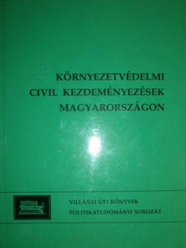 Környezetvédelmi civil kezdeményezések Magyarországon, 1988-1998
