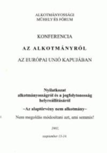 Árpád Fáy - Konferencia az Alkotmányról az Európai Unió Kapujában - nyilatkozat alkotmányosságról és a jogfolytonosság helyreállításáról
