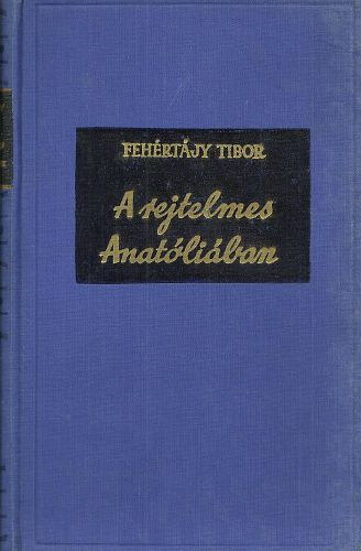 Fehrtjy Tibor - A rejtelmes Anatliban